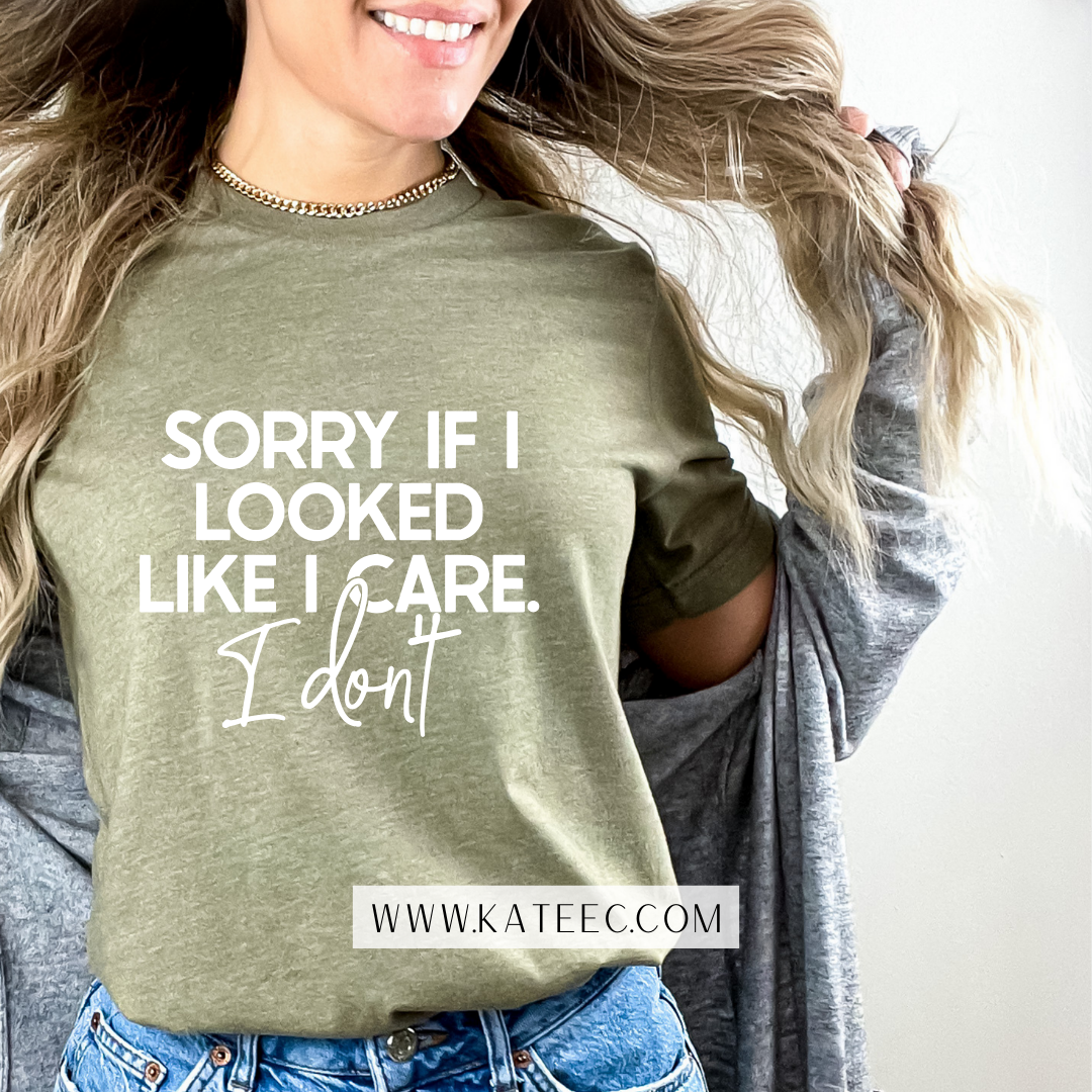 Sorry, if it looked like I cared - Tshirt