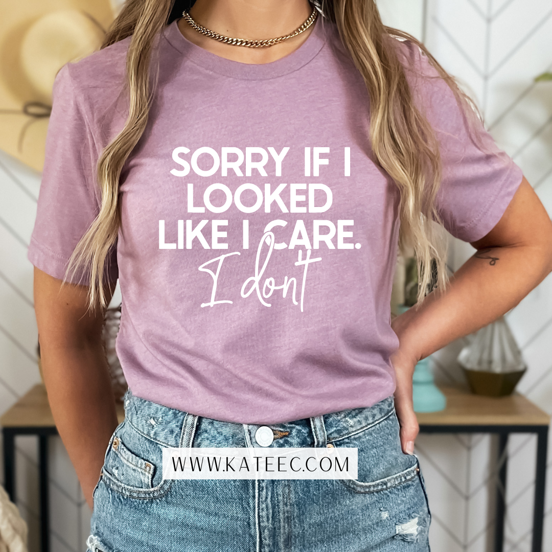 Sorry, if it looked like I cared - Tshirt