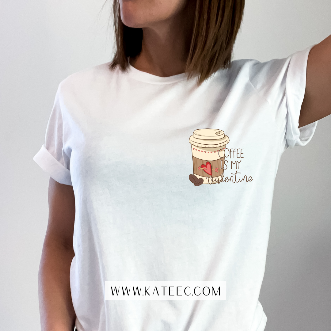 Coffee is my Valentine Tee