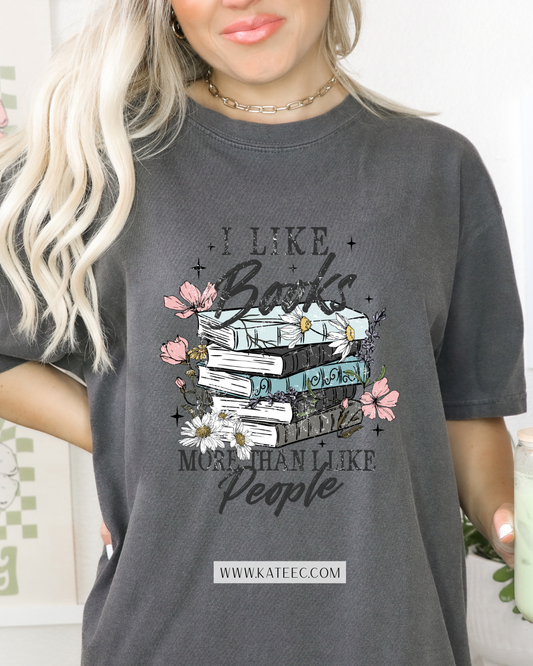 I Like Books More Than People - Tshirt