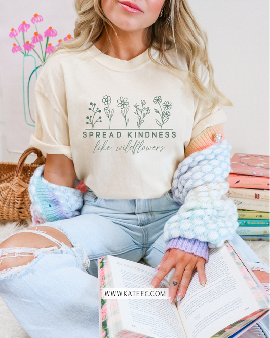 Spread Kindness Like Wildflowers - Tshirt