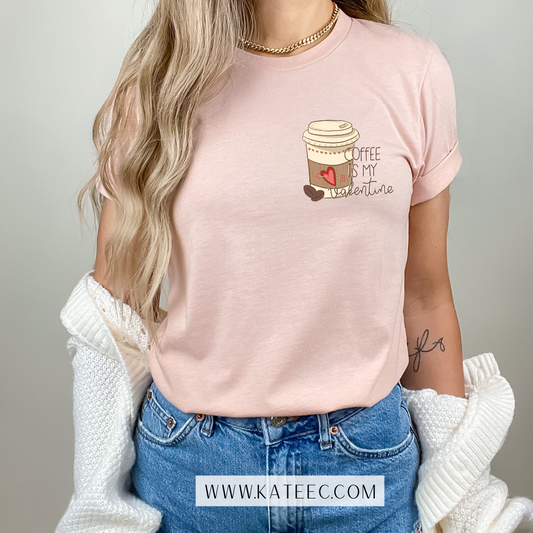 Coffee is my Valentine Tee