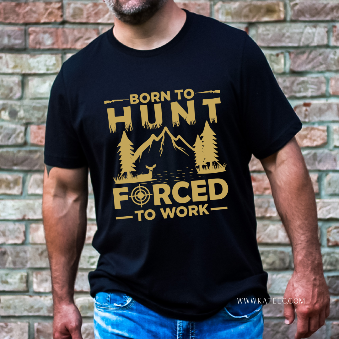 Born to Hunt, Forced to Work - Tshirt