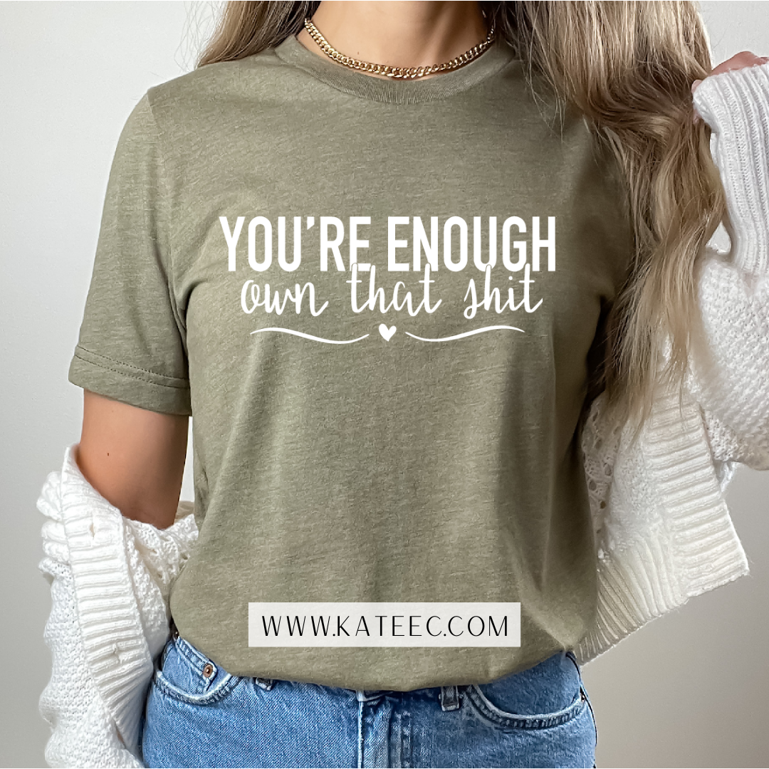 You're Enough - Tshirt