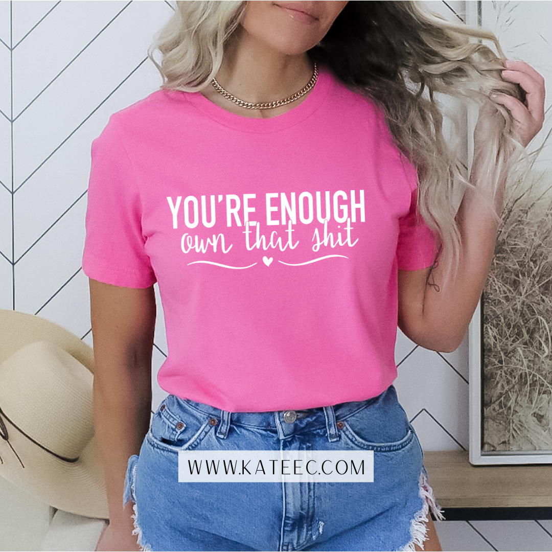 You're Enough - Tshirt