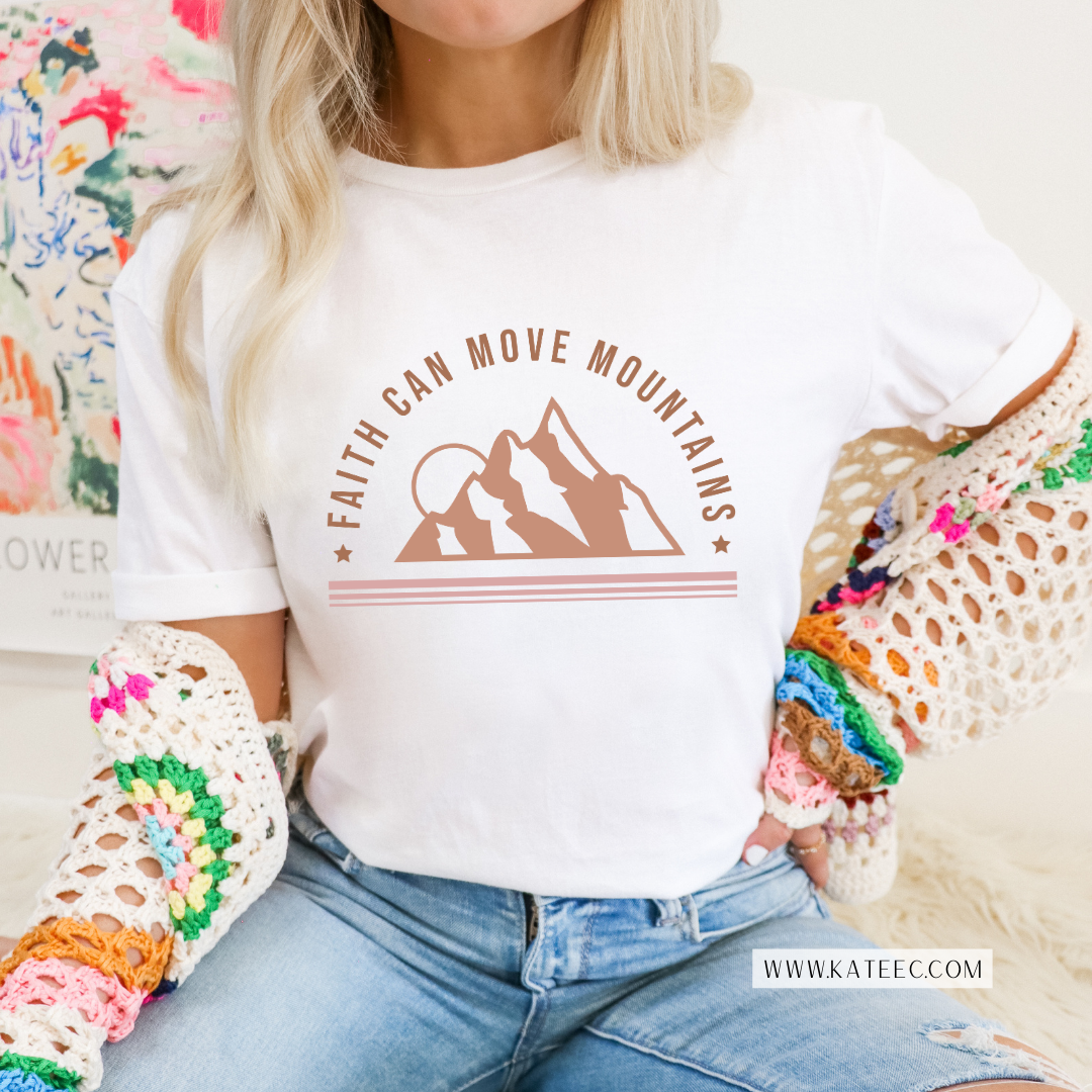 Faith Can Move Mountains - Tshirt