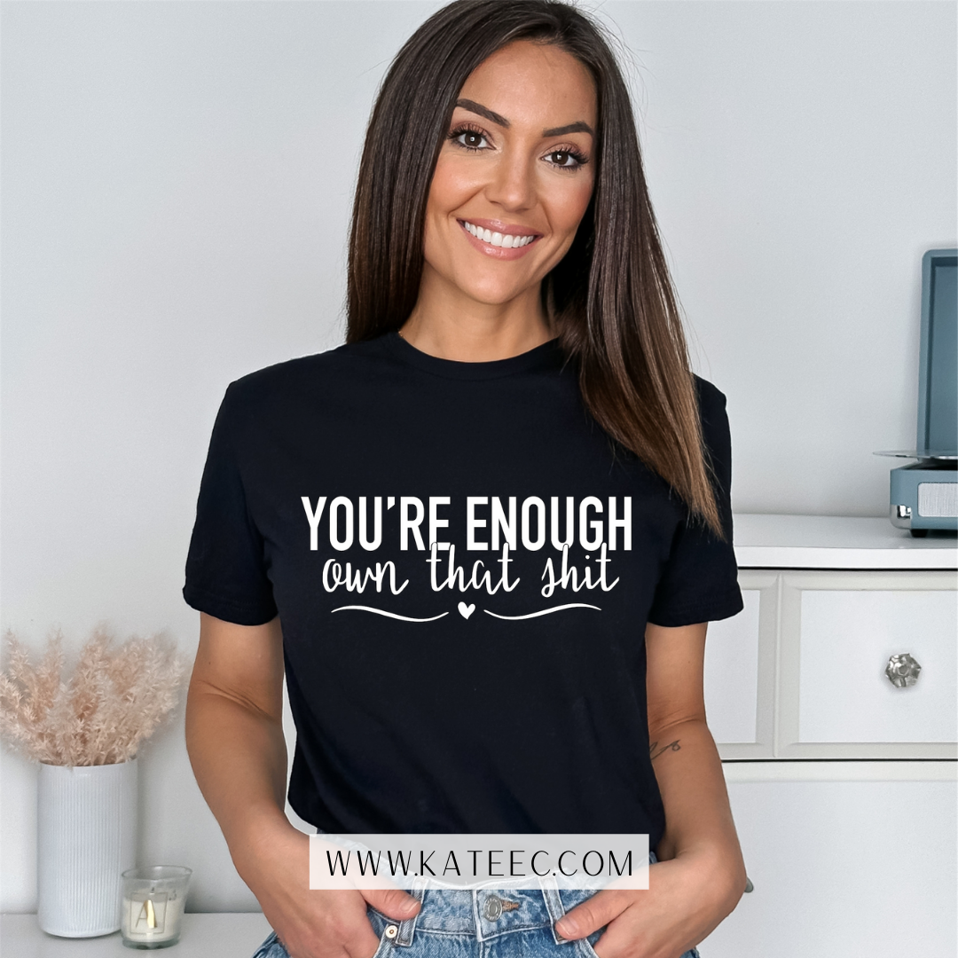 You're Enough - Tshirt