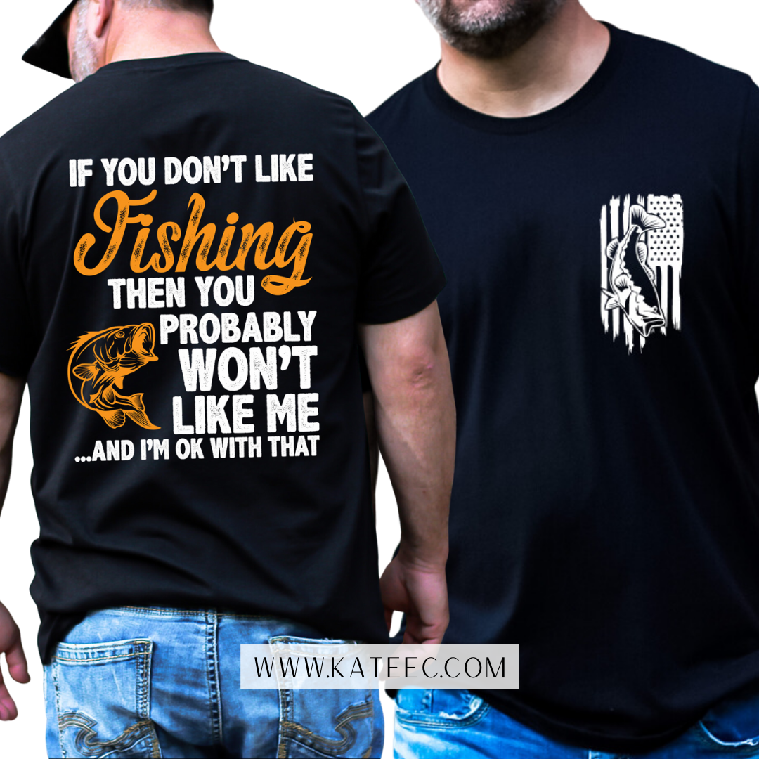 If you don't like fishing, you probably won't like me - Mens shirt